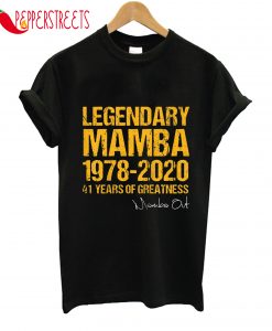 Legendary Mamba 1978-2020 41 Years Of Greatness Mamba Out T-Shirt