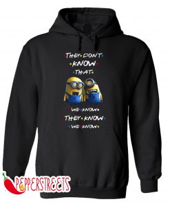 MINIONS THEY DONT KNOW THAT HOODIE