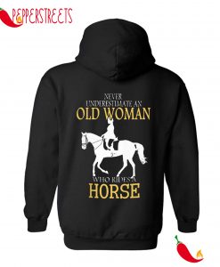 Never Underestimate An Old Woman Who Rides A Horse Hoodie