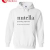 Nutella The Only Reason You Buy Bread Hoodie