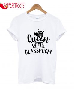 Queen Of The Classroom T-Shirt