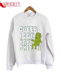 Queer Icon Baby Grinch Sweatshirt