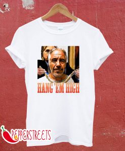 Rip Jeffrey Epstein Hang ‘Em High T-Shirt