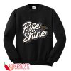 Rise And Shine Sweatshirt