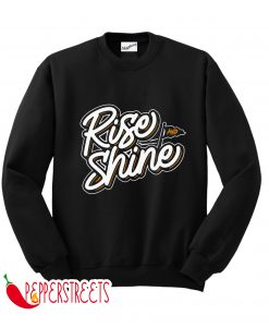 Rise And Shine Sweatshirt