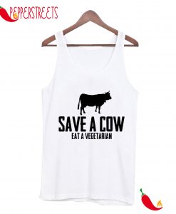 Save A Cow Eat A Vegetarian Tank Top