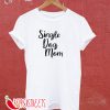 Single Dog Mom T-Shirt