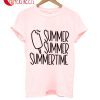 Summer Summer Summertime T-Shirt