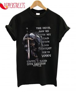 The Devil Saw Me With My Head Down And Thought T-Shirt