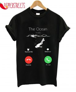 The Ocean Is Calling Scuba Diving T-Shirt