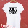 The Real Boss T-Shirt