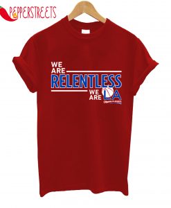 We Are Relentless We Sre LA T-Shirt