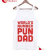 World's Number Pun Dad Tank Top
