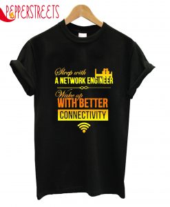 A Network Enginner Wake Up With Better Connectivity T-Shirt