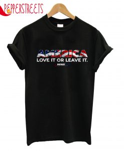 America Love It Or Leave It Patriot T-Shirt