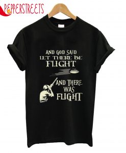 And There Was Flight T-Shirt