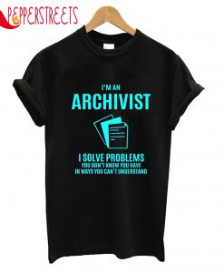 Archivist I Solve Problems T-Shirt