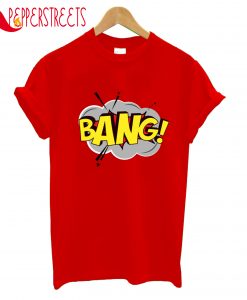 Bang T-Shirt