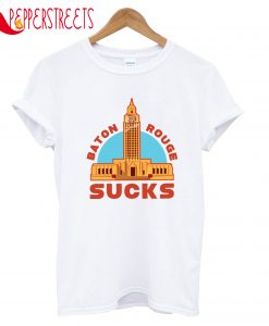 Baton Rouge Sucks T-Shirt
