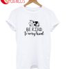 Be Kind To Very Kind T-Shirt