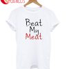 Beat My Meat T-Shirt