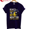 Beauty Begins The Mo Ment You Decide To Be Yourself T-Shirt