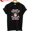 Being A Liverpool Fan Blood T-Shirt