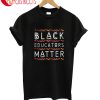 Black Educators Matter T-Shirt