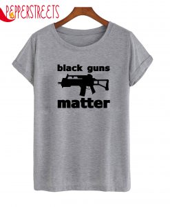 Black Guns Matter T-Shirt