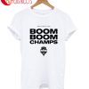 Boom Boom Champs T-Shirt