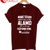 Brave Texans Alamo For Us To Sip California Wine T-Shirt