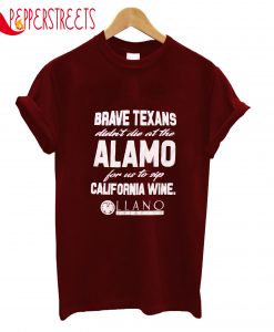 Brave Texans Alamo For Us To Sip California Wine T-Shirt