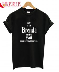 Brenda Thing You T-Shirt