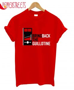 Bringback The Guillotine T-Shirt