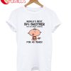 Brother For 40 Years T-Shirt