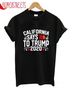 California Says No To Trump 2020 T-Shirt