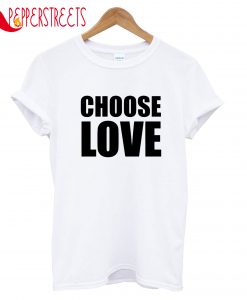 Choose Love T-Shirt