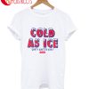 Cold As Ice Dirty Ghetto Kids Dgk T-Shirt