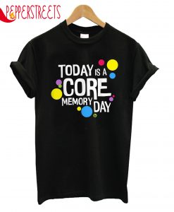 Core Memory Day T-Shirt