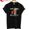 Deal With It T-Shirt