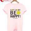Don't Worry Be Happy In Florida T-Shirt