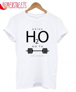 Drink H2O T-Shirt