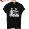 Drinking Buddies T-Shirt