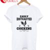 Easily Distracted By Chickens T-Shirt