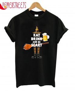 Eat Drink And Be Scary T-Shirt