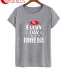 Ec Every Day Is A Coffee Day T-Shirt