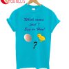 Egg Or Hen T-Shirt