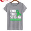 End The Stigma Mental Health Awarenness T-Shirt