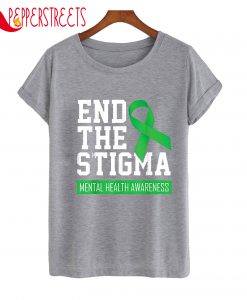 End The Stigma Mental Health Awarenness T-Shirt