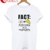 Fact Popcorn Is A Vegetable T-Shirt